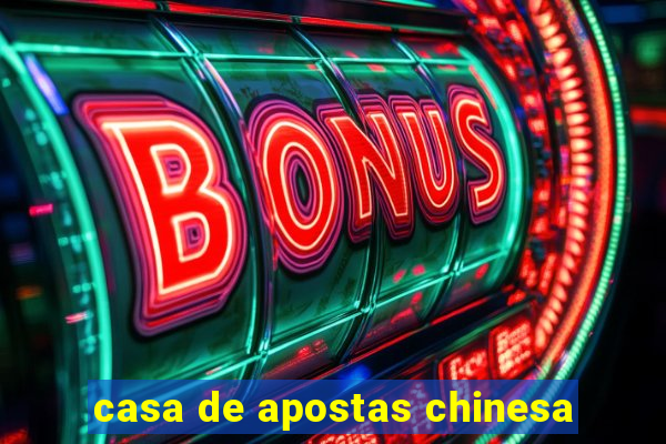 casa de apostas chinesa